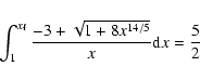 \begin{displaymath}\int_{1}^{x_{\rm f}} \frac{ -3 + \sqrt{1 + 8 x^{14/5} }}{x} {\rm d}x = \frac{5}{2}
\end{displaymath}