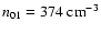 $n_{01}=374~{\rm cm}^{-3}$
