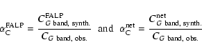 \begin{displaymath}\alpha_{\rm C}^{\rm FALP}=\frac{C_{G~{\rm band,~ synth.}}^{\r...
...C_{G~{\rm band,~ synth.}}^{\rm net} }{C_{G~{\rm band,~ obs.}}}
\end{displaymath}
