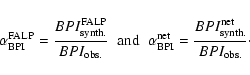 \begin{displaymath}\alpha_{\rm BPI}^{\rm FALP}=\frac{BPI_{\rm synth.}^{\rm FALP}...
...net} =\frac{BPI_{\rm synth.}^{\rm net} }{BPI_{\rm obs.}} \cdot
\end{displaymath}