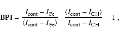 \begin{displaymath}\mbox{BPI}=\frac{I_{\rm cont}-I_{\rm Fe}}{\left\langle I_{\rm...
... cont}-I_{\rm CH}\right\rangle}{I_{\rm cont}-I_{\rm CH}}-1 ~ ,
\end{displaymath}