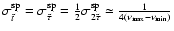 $\sigma^{{\rm sp}}_{\tilde{t}}=
\sigma^{{\rm sp}}_{\tilde{\tau}}=
\frac{1}{2}\sigma^{{\rm sp}}_{2\tilde{\tau}}
\simeq\frac{1}{4(\nu_{\rm max}-\nu_{\rm min})}$