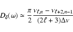 \begin{displaymath}D_{\delta}(\omega) \simeq \frac{\pi}{2}
\frac{\nu_{\ell,n}-\nu_{\ell+2,n-1}}{(2\ell+3)\Delta\nu} %
\end{displaymath}