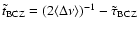 $\tilde{t}_{\rm BCZ}=(2\langle\Delta\nu\rangle)^{-1}
-\tilde{\tau}_{\rm BCZ}$