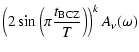$\displaystyle \left(2\sin\left(\pi\frac{t_{\rm BCZ}}{T}\right)\right)^k A_\nu(\omega)$