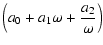 $\displaystyle \left(a_0+a_1\omega+\frac{a_2}{\omega}\right)$
