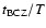 $t_{\rm BCZ}/T$