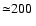 ${\simeq} 200~$