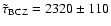 $\tilde{\tau}_{\rm BCZ} = 2320 \pm 110$