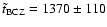 $\tilde{t}_{\rm BCZ} = 1370 \pm 110$
