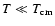 $T \ll T_{\rm cm}$