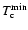 $T_{\rm c}^{\rm min}$