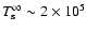 $T_{\rm s}^\infty \sim 2 \times 10^5$