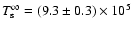 $T_{\rm s}^\infty=(9.3\pm0.3)\times 10^5$