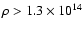 $\rho > 1.3 \times 10^{14}$