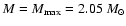 $M=M_{\rm max}=2.05~M_\odot$