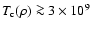$T_{\rm c}(\rho) \ga 3 \times 10^9$