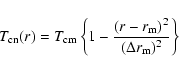 \begin{displaymath}T_{\rm cn}(r)= T_{\rm cm} \left\{ 1
- {(r-r_{\rm m})^2 \over (\Delta r_{\rm m})^2} \right\}
\end{displaymath}