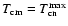 $T_{\rm cm}=T_{\rm cn}^{\rm max}$