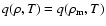 $q(\rho,T)=q(\rho_{\rm m},T)$