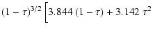 $\displaystyle (1-\tau)^{3/2} ~
\Big[ 3.844 ~(1-\tau)+3.142~\tau^2 \Big.$