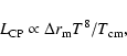 \begin{displaymath}L_{\rm CP} \propto \Delta r_{\rm m} T^8/T_{\rm cm},
\end{displaymath}