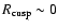 $R_{\rm cusp} \sim 0$