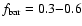 $f_{\rm bar} = 0.3{-}0.6$