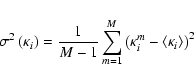 \begin{displaymath}\sigma^2\left( \kappa_i \right) = \frac{1}{M-1}\sum_{m=1}^{M}...
...( \kappa^{m}_i - \left\langle \kappa_i \right\rangle \right)^2
\end{displaymath}
