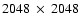 $2048 \:\times \:2048$