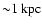 ${\sim} 1\:{\rm kpc}$