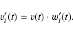 \begin{displaymath}%
v'_i(t)=v(t) \cdot w'_i(t).
\end{displaymath}