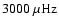 $3000~\rm\mu Hz$