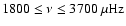 $1800 \le \nu \le
3700~\rm\mu Hz$