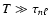 $T \gg \tau_{n\ell}$
