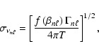 \begin{displaymath}%
\sigma_{\nu_{n\ell}} =
\left[\frac{f\left(\beta_{n\ell}\right) \Gamma_{n\ell}}{4\pi T} \right]^{1/2},
\end{displaymath}