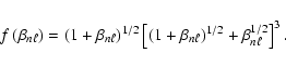 \begin{displaymath}%
f\left(\beta_{n\ell}\right)=\left(1+\beta_{n\ell}\right)^{1...
...ft(1+\beta_{n\ell}\right)^{1/2}+\beta_{n\ell}^{1/2}\right]^3.
\end{displaymath}