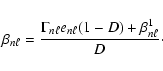 \begin{displaymath}%
\beta_{n\ell}=\frac{ \Gamma_{n\ell} e_{n\ell} (1-D)+\beta^1_{n\ell} }{D}\cdot
\end{displaymath}