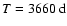 $T = 3660~\rm d$