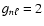 $g_{n\ell}
= 2$