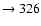 $ \rightarrow 326 $