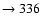 $ \rightarrow 336 $