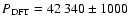 $P_{\rm DFT}=42~340 \pm 1000$