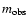 $m_{{\rm obs}}$