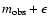 $m_{{\rm obs}} + \epsilon$