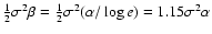 $\frac{1}{2} \sigma^2 \beta = \frac{1}{2} \sigma^2
(\alpha /\log e) = 1.15
\sigma^2 \alpha$