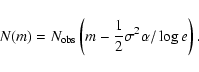 \begin{displaymath}N(m) = N_{\rm obs}\left(m-\frac{1}{2}\sigma^2 \alpha / \log e\right).
\end{displaymath}