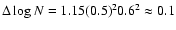 $\Delta \log N
= 1.15 (0.5)^2 0.6^2 \approx 0.1$