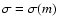 $\sigma = \sigma (m)$