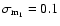 $\sigma_{{\rm m_1}} = 0.1$